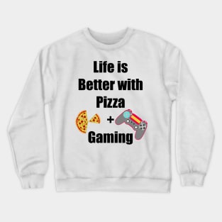 Pizza and Gaming is my life Crewneck Sweatshirt